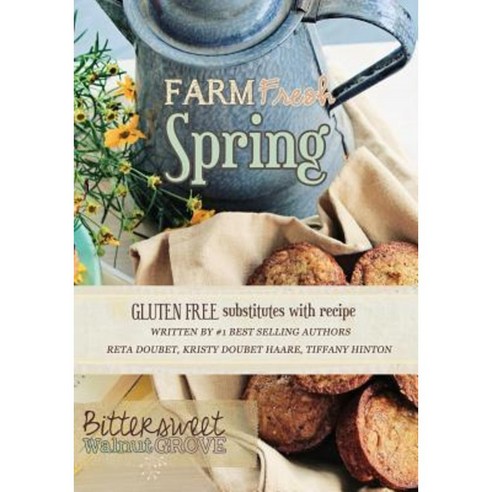 Farm Fresh Spring: Bittersweet Walnut Grove Paperback, Createspace Independent Publishing Platform