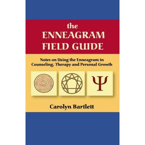 The Enneagram Field Guide Notes on Using the Enneagram in Counseling Therapy and Personal Growth Paperback, Nine Gates Publishing