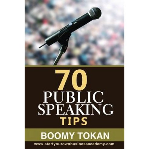 "70 Public Speaking Tips" Paperback, Createspace Independent Publishing Platform