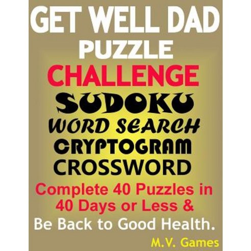 Get Well Dad Puzzle Challenge: Sudoku Word Search Cryptogram Crossword Paperback, Createspace Independent Publishing Platform