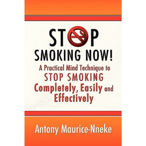 Stop Smoking Now! a Practical Mind Technique to Stop Smoking Completely Paperback, Strategic Book Publishing & Rights Agency, LL