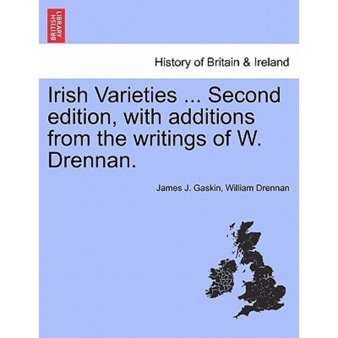 Irish Varieties ... Second Edition with Additions from the Writings of W. Drennan. Paperback, British Library, Historical Print Editions