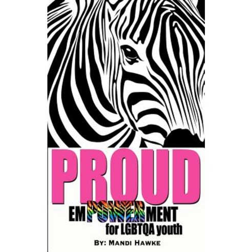 Proud: Empowerment for Lgbtq Youth Paperback, Createspace Independent Publishing Platform