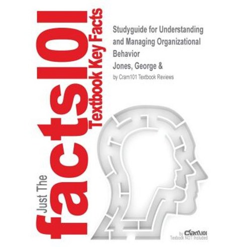 Studyguide for Understanding and Managing Organizational Behavior by Jones George & ISBN 9780131454248 Paperback, Cram101