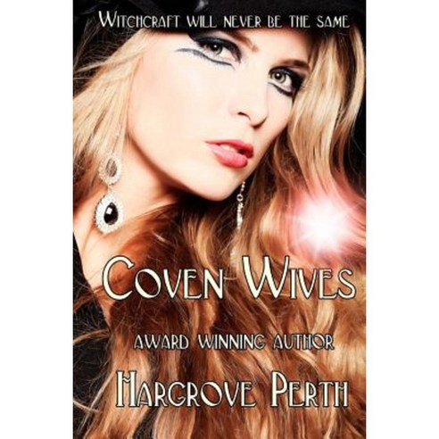 Coven Wives: Witchcraft Will Never Be the Same Paperback, Createspace Independent Publishing Platform
