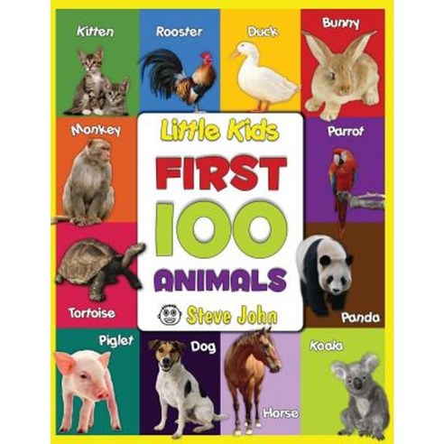 Little Kids First 100 Animals: Learning for Kids Paperback, Createspace Independent Publishing Platform