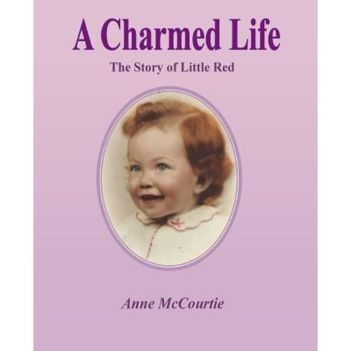 A Charmed Life: The Story of Little Red Paperback, Createspace Independent Publishing Platform