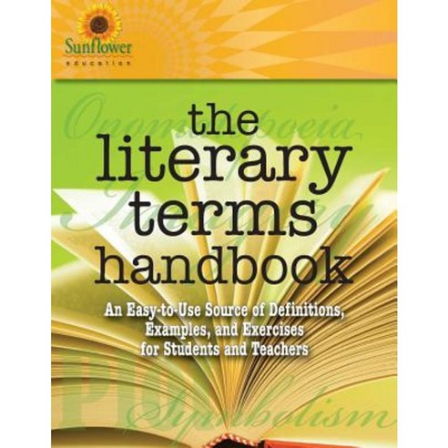 The Literary Terms Handbook: An Easy-To-Use Source of Definitions Examples and Exercises for Students and Teachers Paperback, Sunflower Education