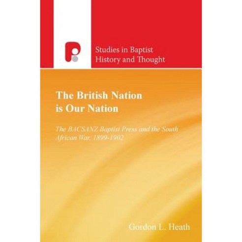 The British Nation Is Our Nation: The Bacsanz Baptist Press and the South African War 1899-1902 Paperback, Authentic