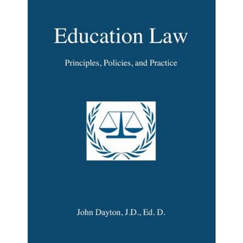 Education Law: Principles Policies & Practice Paperback, Createspace Independent Publishing Platform