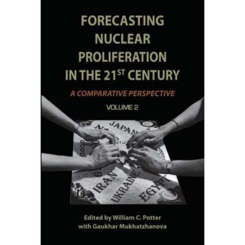 Forecasting Nuclear Proliferation in the 21st Century Volume II: A Comparative Perspective Hardcover, Stanford University Press