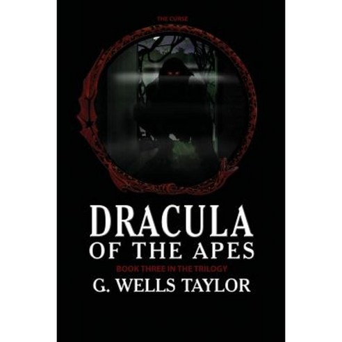 The Curse: Dracula of the Apes Book 3 Paperback, Createspace Independent Publishing Platform