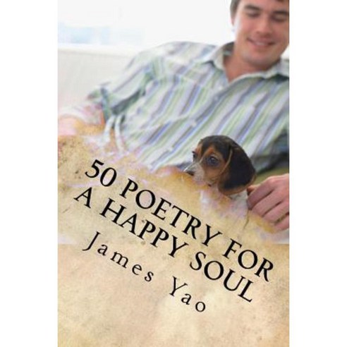 50 Poetry for a Happy Soul Paperback, Createspace Independent Publishing Platform