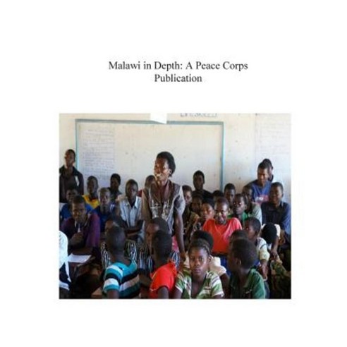 Malawi in Depth: A Peace Corps Publication Paperback, Createspace Independent Publishing Platform