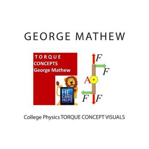 College Physics Torque Concept Visuals Paperback, Createspace Independent Publishing Platform
