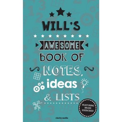 Will''s Awesome Book of Notes Lists & Ideas: Featuring Brain Exercises! Paperback, Createspace Independent Publishing Platform