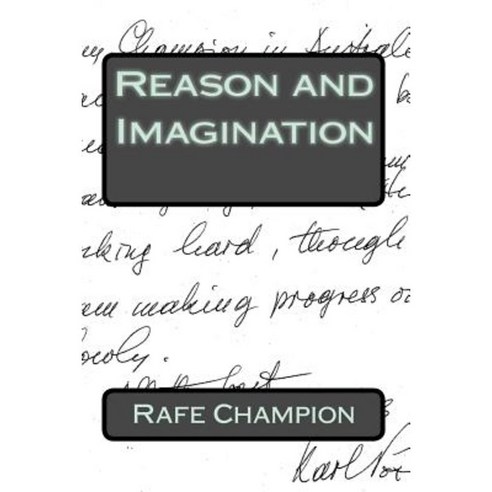 Reason and Imagination: Some Thoughts of Karl Popper and William W Bartley Paperback, Createspace Independent Publishing Platform