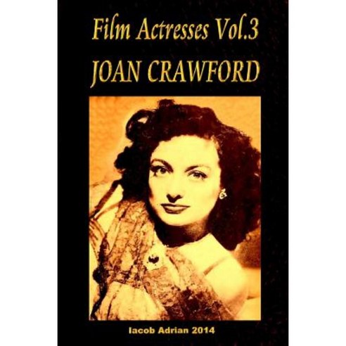 Film Actresses Vol.3 Joan Crawford: Part 1 Paperback, Createspace Independent Publishing Platform