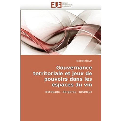 Gouvernance Territoriale Et Jeux de Pouvoirs Dans Les Espaces Du Vin Paperback, Omniscriptum