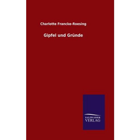 Gipfel Und Grunde Hardcover, Salzwasser-Verlag Gmbh