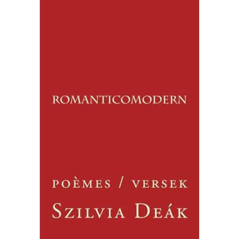 Romanticomodern: Poemes / Versek Paperback, Createspace