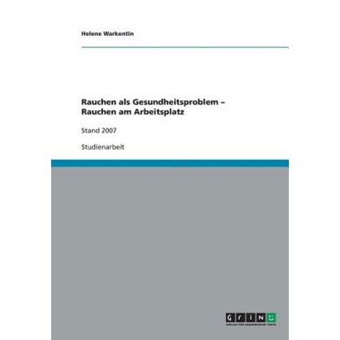 Rauchen ALS Gesundheitsproblem - Rauchen Am Arbeitsplatz Paperback, Grin Publishing