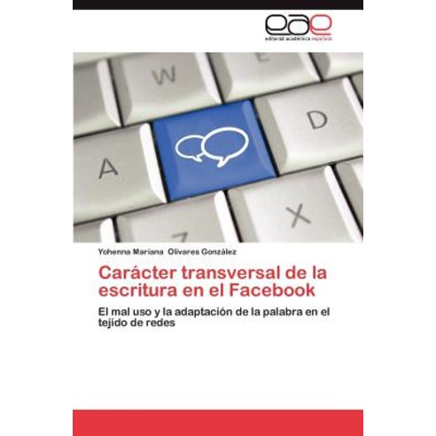 Caracter Transversal de La Escritura En El Facebook Paperback, Eae Editorial Academia Espanola