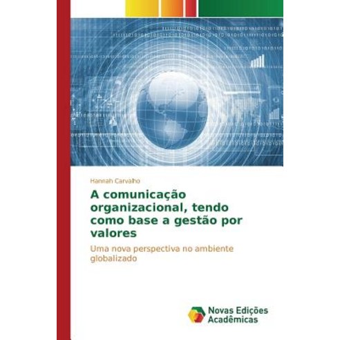 A Comunicacao Organizacional Tendo Como Base a Gestao Por Valores Paperback, Novas Edicoes Academicas