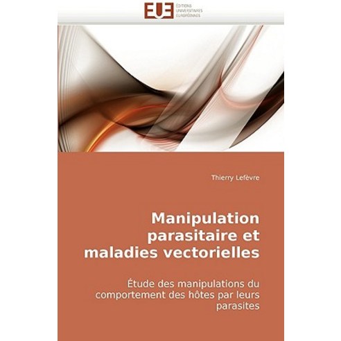 Manipulation Parasitaire Et Maladies Vectorielles Paperback, Univ Europeenne