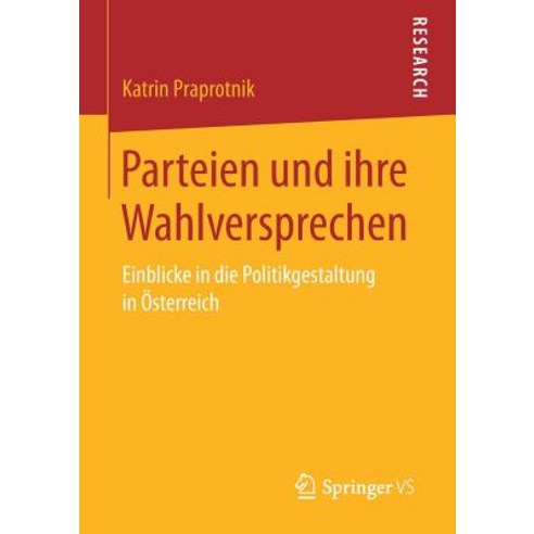 Parteien Und Ihre Wahlversprechen: Einblicke in Die Politikgestaltung in Osterreich Paperback, Springer vs