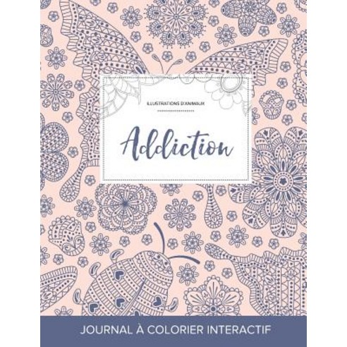 Journal de Coloration Adulte: Addiction (Illustrations D''Animaux Coccinelle) Paperback, Adult Coloring Journal Press