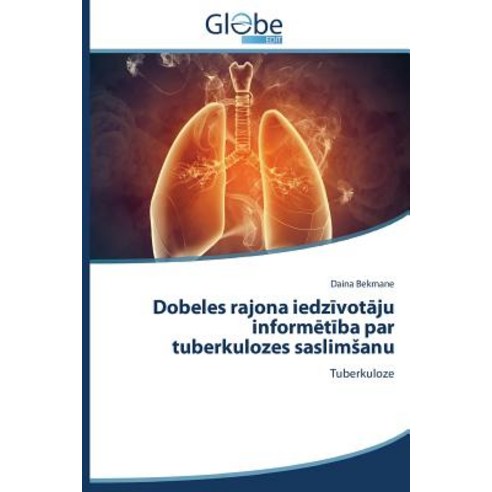 Dobeles Rajona Iedz Vot Ju Inform T Ba Par Tuberkulozes Saslim Anu Paperback, Globeedit