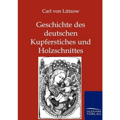 Geschichte Des Deutschen Kupferstiches Und Holzschnittes Paperback, Salzwasser-Verlag Gmbh