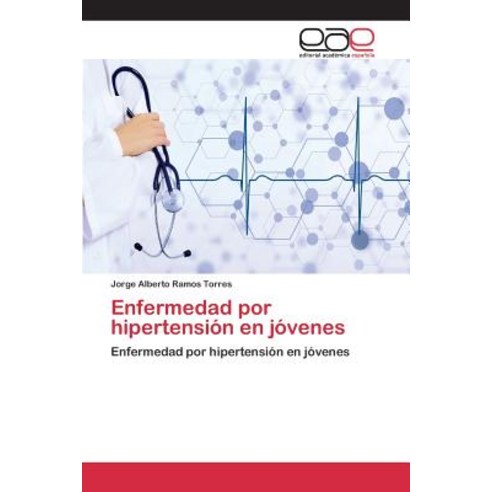 Enfermedad Por Hipertension En Jovenes Paperback, Editorial Academica Espanola