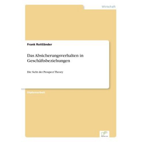 Das Absicherungsverhalten in Geschaftsbeziehungen Paperback, Diplom.de