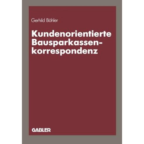 Kundenorientierte Bausparkassenkorrespondenz Paperback, Gabler Verlag