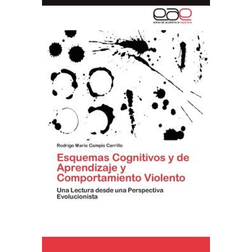 Esquemas Cognitivos y de Aprendizaje y Comportamiento Violento Paperback, Eae Editorial Academia Espanola