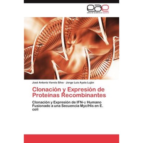 Clonacion y Expresion de Proteinas Recombinantes Paperback, Eae Editorial Academia Espanola
