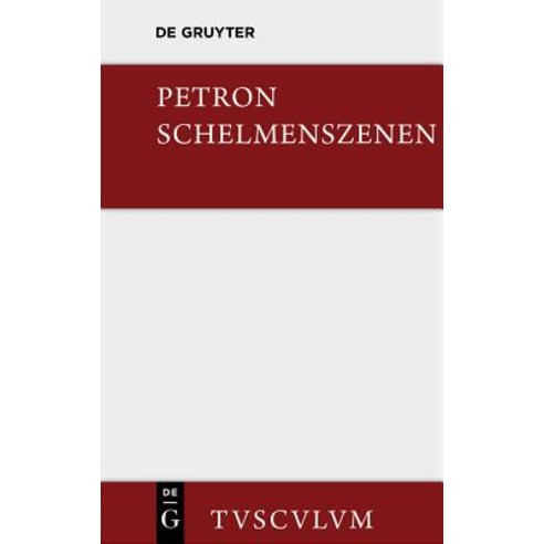 Satyrica: Schelmenszenen. Lateinisch - Deutsch Hardcover, Walter de Gruyter