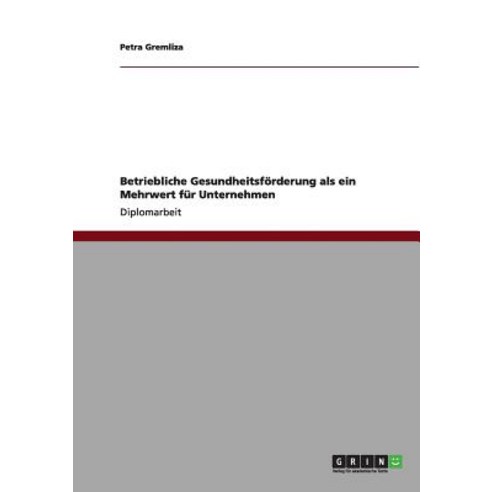Betriebliche Gesundheitsforderung ALS Ein Mehrwert Fur Unternehmen Paperback, Grin Verlag Gmbh