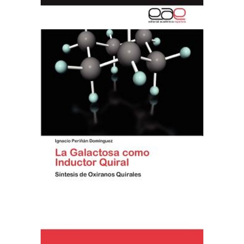 La Galactosa Como Inductor Quiral Paperback, Eae Editorial Academia Espanola