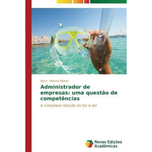 Administrador de Empresas: Uma Questao de Competencias Paperback, Novas Edicoes Academicas