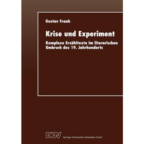 Krise Und Experiment: Komplexe Erzahltexte Im Literarischen Umbruch Des 19. Jahrhunderts Paperback, Deutscher Universitatsverlag