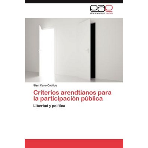 Criterios Arendtianos Para La Participacion Publica Paperback, Eae Editorial Academia Espanola