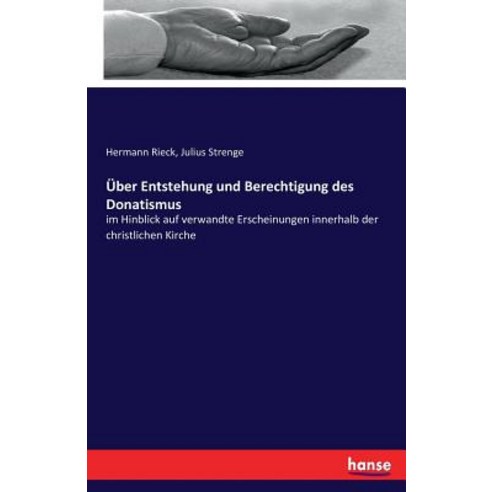 Uber Entstehung Und Berechtigung Des Donatismus Paperback, Hansebooks