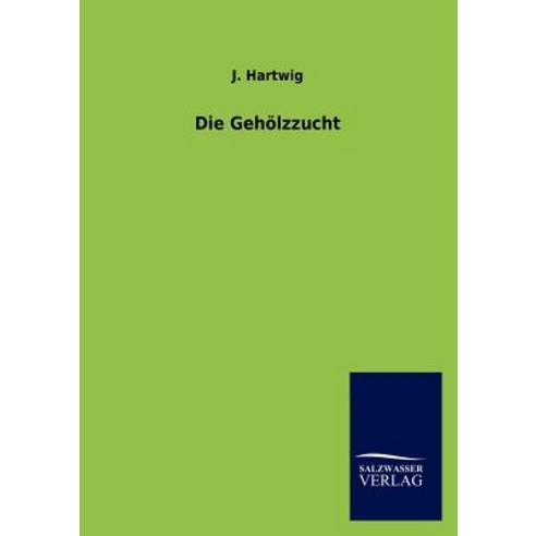 Die Geh Lzzucht Paperback, Salzwasser-Verlag Gmbh