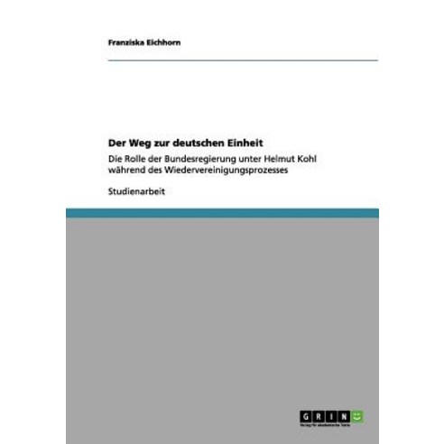 Der Weg Zur Deutschen Einheit Paperback, Grin Publishing