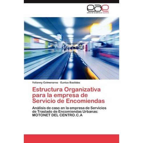 Estructura Organizativa Para La Empresa de Servicio de Encomiendas Paperback, Eae Editorial Academia Espanola