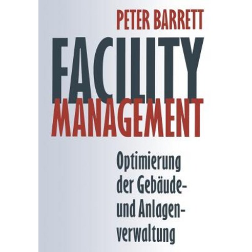 Facility Management: Optimierung Der Gebaude- Und Anlagenverwaltung Paperback, Vieweg+teubner Verlag