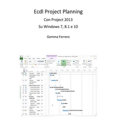 Ecdl Project Planning: Con Project 2013 Su S.O. Windows 7 8.1 E 10 Paperback, Createspace